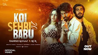 Koi Sehri Babu 2.0 (Official Video) Danish Alfaaz ft. RCR, Ankita Singh | Latest Hindi Song 2025