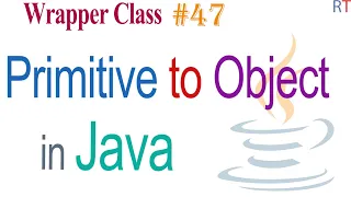 Java-47 - Primitive to Object Type using Wrapper Class Constructor Java Programming