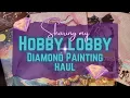 I FINALLY Got My Diamond Art Haul From HOBBY LOBBY