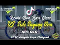 Lagu 🔊🔊 DJ Sido Sayang Ora - NDX AKA || Remix Slow Bass Horegg || Wonosobo Slow Bass || DJ Cemplon