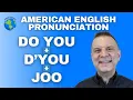 American English Pronunciation: DO YOU, D'YOU, JOO