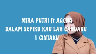 MIRA PUTRI Ft AGENG - DALAM SEPIKU KAU LAH CANDAKU || CINTAKU ( Lyrics )