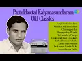 Download Lagu Old Classics of Pattukkottai Kalyanasundaram | Nenjil Kudiyirukkum | Vaadikai Maranthathum |