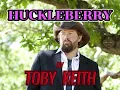 Huckleberry by Toby Keith 2002