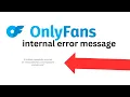 How to fix Onlyfans internal error message