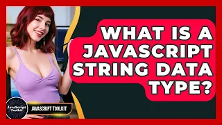 What Is A JavaScript String Data Type - JavaScript Toolkit