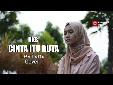 Download MP3 Cinta Itu Buta Cover \u0026 Lirik (UKS) - Leviana | Bening Musik Cover