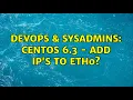 DevOps SysAdmins CentOS 6 3 - Add IP s To Eth0 2 Solutions