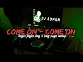Download Lagu DJ COME ON² X TANGKIS TANGKIS DANG X BANG PUNYA MASHUP