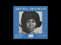 Aretha Franklin - (Sweet Sweet Baby) Since You've Been Gone