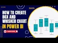 How to Create and Analyze Box and Whisker Charts in Power BI