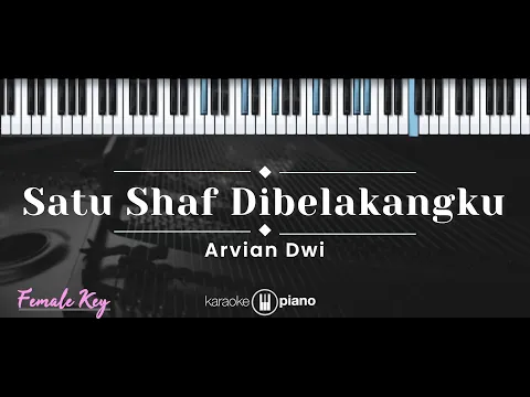 Download MP3 Satu Shaf Dibelakangku – Arvian Dwi (KARAOKE PIANO - FEMALE KEY)