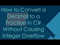 How to Convert a Decimal to a Fraction in C Without Causing Integer Overflow