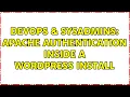 DevOps SysAdmins Apache authentication inside a WordPress install 2 Solutions
