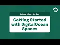 Getting Started with DigitalOcean Spaces