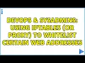 DevOps SysAdmins Using iptables or proxy to whitelist certain web addresses 2 Solutions