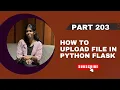 Part 203 - How to Upload File in Python Flask Flask Tutorial Series