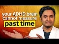 How AD Time Blindness Ruins Your Life