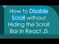 How to Disable Scroll without Hiding the Scroll Bar in React JS