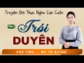 Lagu Full Trọn Bộ Truyện - Trói Duyên - MC Tú Quỳnh Diễn Đọc Truyện Đời Thực Tế Hay