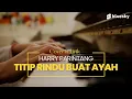 Download Lagu TITIP RINDU BUAT AYAH 🎵🎵 EBIET G ADE | COVER LAGU \u0026 LIRIK - HARRY PARINTANG
