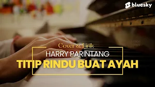 titip rindu buat ayah ebiet g ade cover lagu u0026 lirik harry parintang