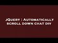 jQuery Automatically scroll down chat div