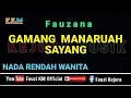 Download Lagu Fauzana - GAMANG MANARUAH SAYANG (Karaoke) Nada Rendah WANITA