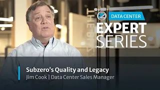Subzero s Quality and Legacy Jim Cook Data Center Sales Manager