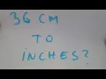 36 cm to inches
