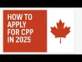 How to Apply for CPP in 2025 Canada Pension Plan Step-by-Step