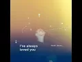 i've always loved you - Arash Buana