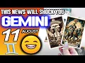 Gemini THIS NEWS WILL SHOCK YOU horoscope for today AUGUST 11 2026 tarot AUGUST