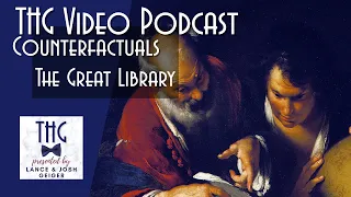THG Podcast: Counterfactuals - The Great Library