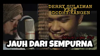 jauh dari sempurna derry sulaiman feat dodhy kangen band official video klip dsas doy