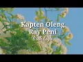 Download Lagu Kapten Oleng - Ray Peni (lirik lagu)
