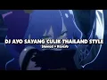Download Lagu DJ AYO SAYANG CULIK AKU DONG THAILAND STYLE (Slowed + Reverb) 🎧