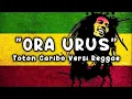 Lagu Ora URUS - Toton Caribo Versi Reggae Ska 2025 🎶