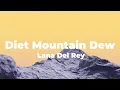 Download Lagu Lana Del Rey - Diet Mountain Dew (Lyrics)