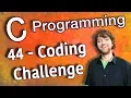 C Programming Tutorial 44 - Coding Challenge