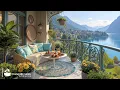 Gentle Jazz In Peaceful Balcony | Soft Jazz With Beautiful Natural View For Relaxing, Working
