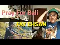 Fay Ehsan - Pray for Bali Reaction