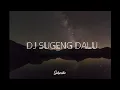 Download Lagu DJ SUGENG DALU - DENNY CAKNAN