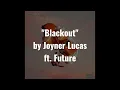 Joyner Lucas - Blackout (feat. Future) - Lyrics