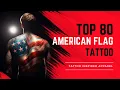 80 Best American Flag Tattoo Ideas A Tribute in Ink