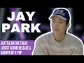 Jay Park From Seattle Roots to K-Pop Stardom and Global Business Ventures
