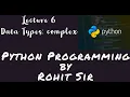 Python Programming Lecture 6 Data Type complex B Tech CSE CS IT MCA BCA