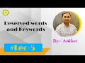 Lec 5 Reserved words and Keywords in Python
