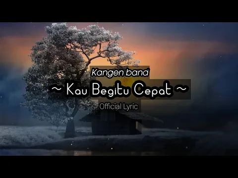 Download MP3 Kangen band - Kau begitu cepat | (Official Lyric)