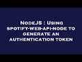 NodeJS Using spotify-web-api-node to generate an authentication token